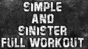 'Simple and Sinister FULL Workout'