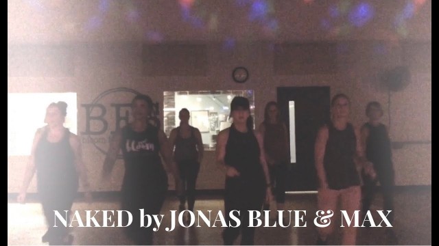 'Dance Fitness/Zumba - NAKED - Jonas Blue & MAX'