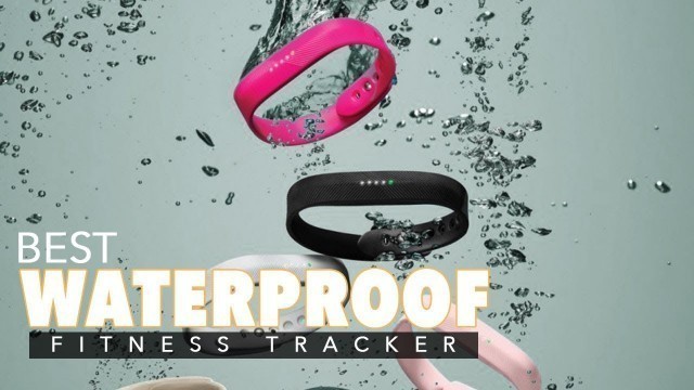 'Best Waterproof Fitness Trackers For Swimming'