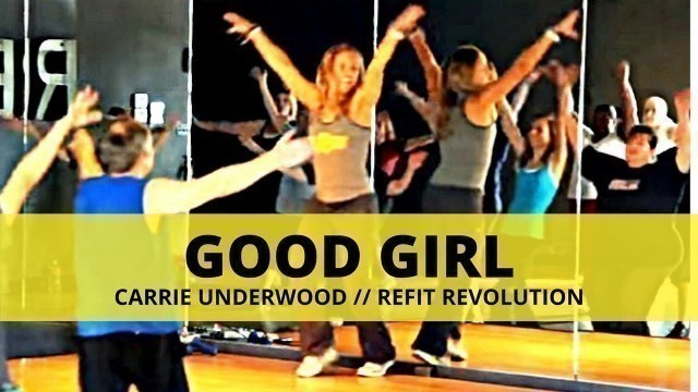 '\"Good Girl\" LIVE at the REFIT studio || Carrie Underwood || Dance Fitness || REFIT® Revolution'