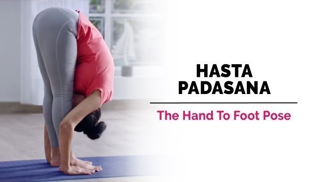 'Hasta Padasana | Hand-To-Foot-Pose | Steps | Benefits | Yogic Fitness'