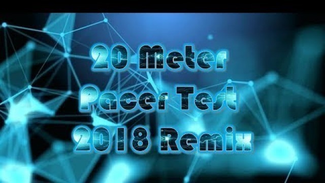 '20m FitnessGram Pacer Test (2018 Remix)'