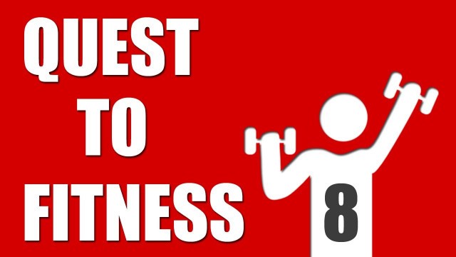 'Quest to Fitness E8'