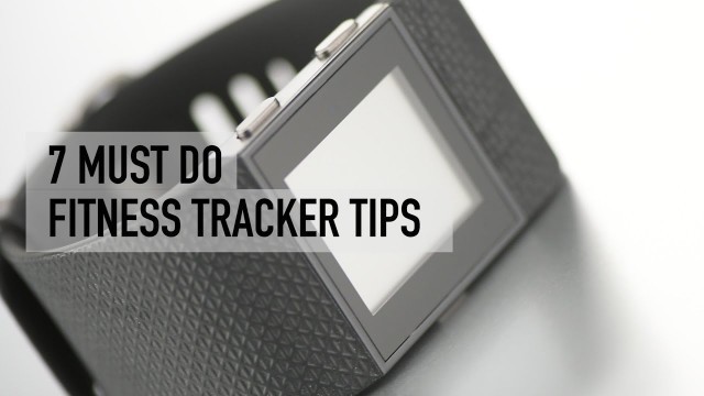 '7 fitness tracker steps you must take to get real results'