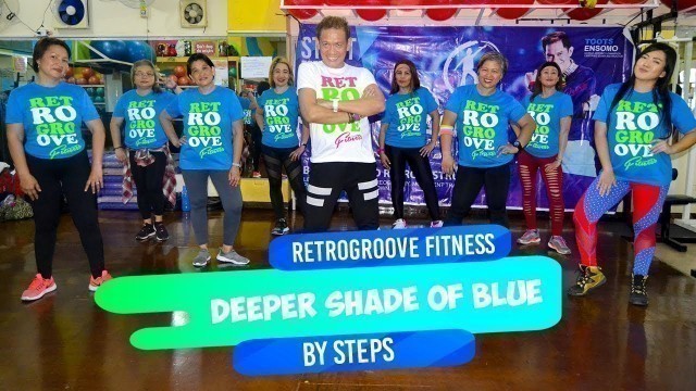 'DEEPER SHADE OF BLUE by Steps | Dudz Flordeliza | RetroGroove Fitness | Batch 30 group 1'