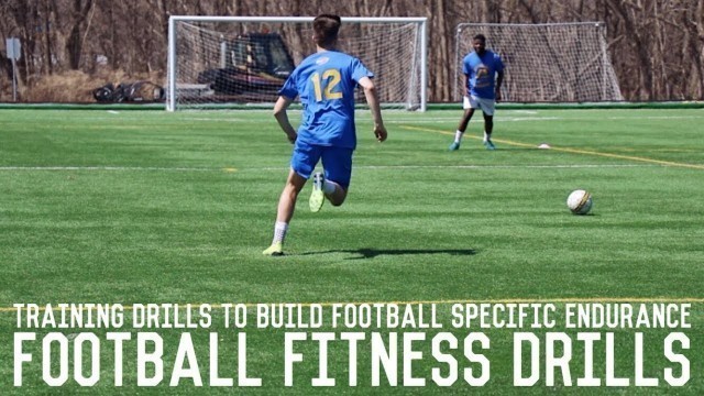 'Football Fitness Training | Drills To Build Football Specific Endurance'