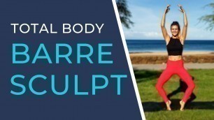 'Total Body Barre Workout | Full Length | Body Sculpting'