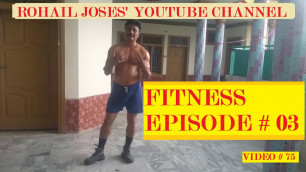 'FITNESS EPISODE # 3| HEALTH & FITNESS|  STAY FIT|  HEALTHY LIFE| MOTIVATIONAL VIDEO| by ROHAIL JOSES'