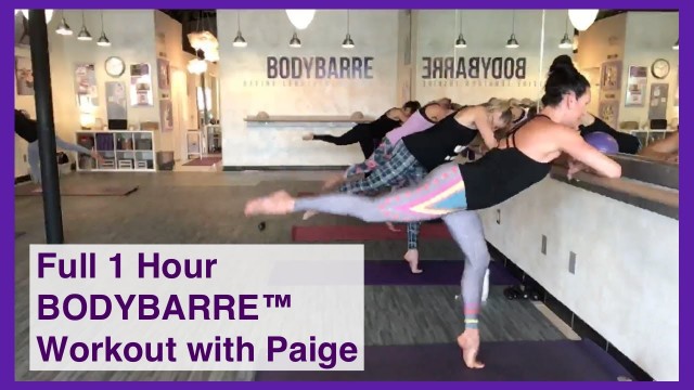 '1 HOUR BODYBARRE™ Face-The-Barre Workout with Paige!!!'