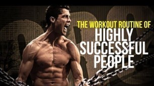 'The Workout Routine of Highly Successful People - Motivational Video'