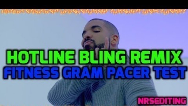 'HOTLINE BLING REMIX | FITNESS GRAM PACER TEST'