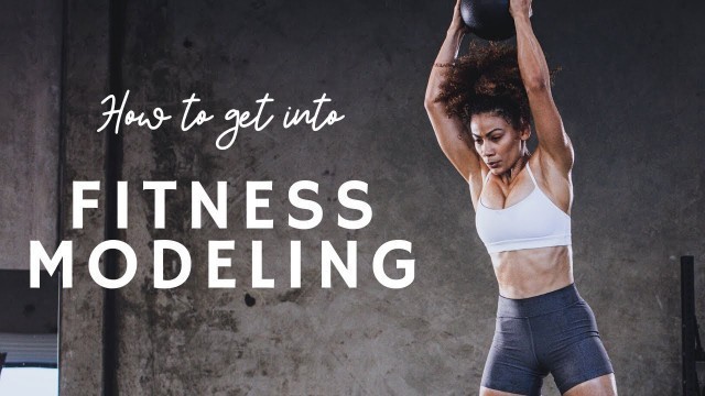 'How To Get Into Fitness Modeling | 10 Steps To Take'