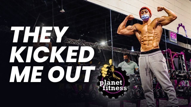 'WE GOT KICKED OUT OF PLANET FITNESS'