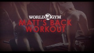 'World Gym Workout:  Matt’s Back Workout'