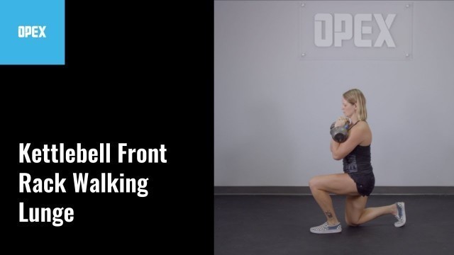 'Kettlebell Front Rack Walking Lunge - OPEX Exercise Library'