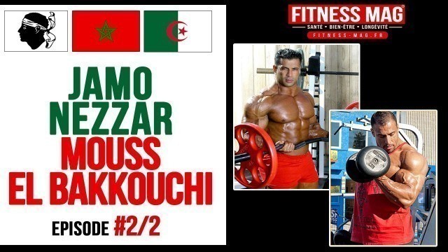 'F A Q | JAMO NEZZAR | MOUSS ELBAKKOUCHI | Ep2:2 | interview Eric Rallo Fitness Mag'