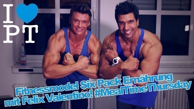 'Fitnessmodel Ernährung mit Felix Valentino #MealTimeThursday'