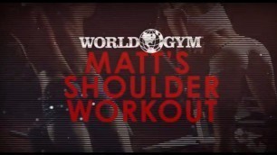 'World Gym Workout: Matt’s Shoulder Workout'