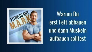 'Warum Du erst Fett abbauen und dann Muskeln aufbauen solltest | Fitness mit Mark (Podcast)'