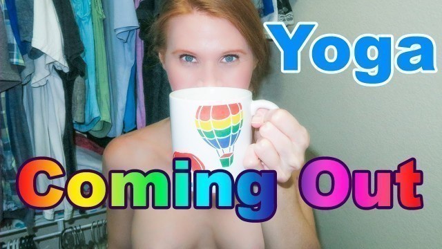 'Coming Out Day + Shower FAQ + Yoga Fitness'