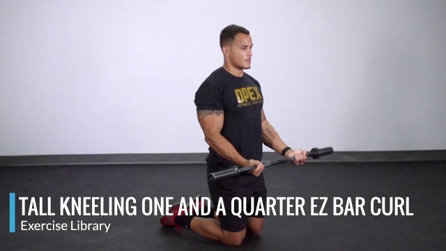 'Tall Kneeling One and a Quarter EZ Bar Curl - OPEX Exercise Library'