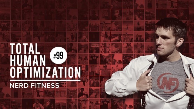 '#99 Nerd Fitness | Total Human Optimization Podcast'