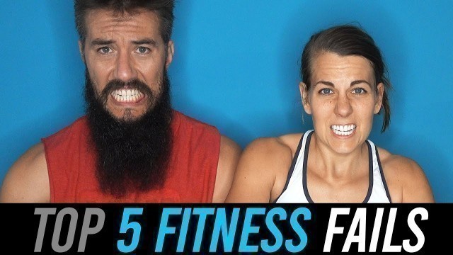 'Our 5 Biggest Fitness Fails'