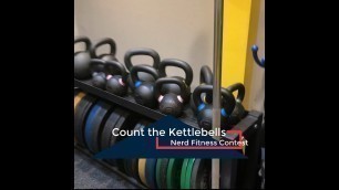 'Count the Kettlebells Round 4 Nerd Fitness Contest'