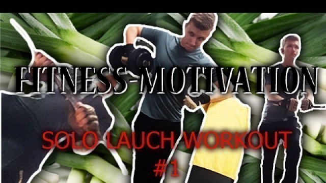 'SOLO LAUCH WORKOUT #1  // Fitness Motivation Video // Lauchgenetics (Max) //'