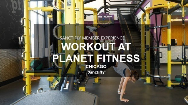 'Working out at Planet Fitness in Chicago | Sanctifly Member Experience'