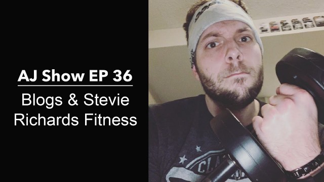 'AJ Show EP 36: Blogs & Stevie Richards Fitness'