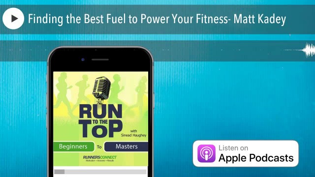 'Finding the Best Fuel to Power Your Fitness- Matt Kadey'