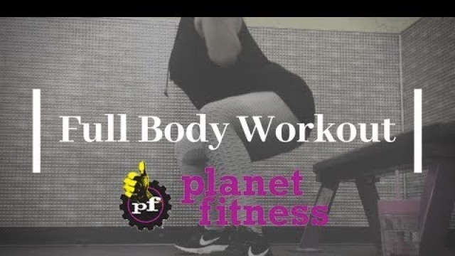 'Full Body Workout - Planet Fitness'