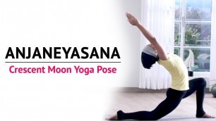 'Anjaneyasana | Crescent Moon Yoga Pose | Steps | Benefits | Yogic Fitness'