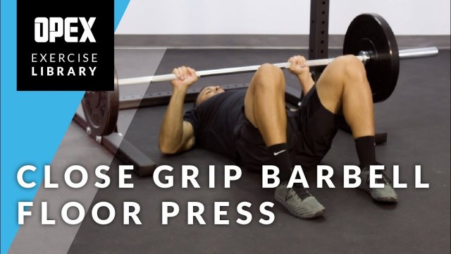 'Close Grip Barbell Floor Press - OPEX Exercise Library'