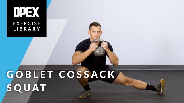 'Goblet Cossack Squat - OPEX Exercise Library'