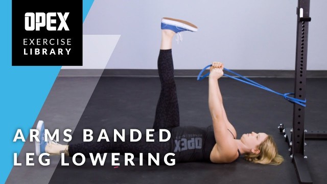 'Arms Banded Leg Lowering - OPEX Fitness Library'