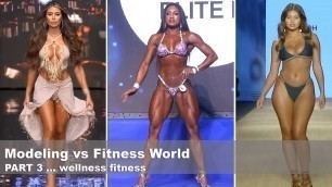 'Modeling vs Fitness World, Part 3 ... wellness'