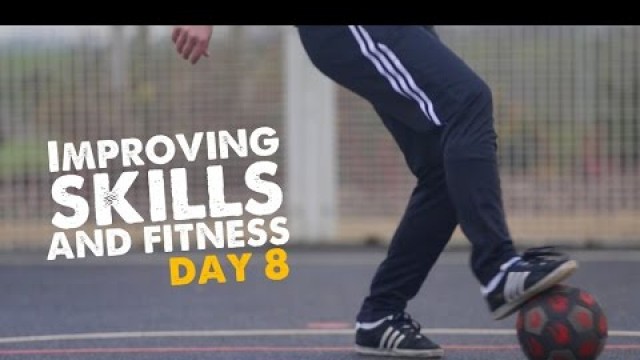 'Learn Football skill and fitness move 6 - Day 8 of 90'