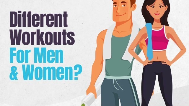 'DIFFERENT WORKOUT FOR MEN & WOMEN?'