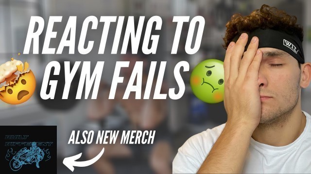 'REACTING TO THE WORST GYM FAILS'