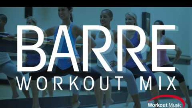 'Workout Music Source // Barre Workout Mix (103-130 BPM)'