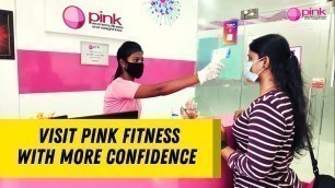 'Pink Fitness is ready with all #safety guidelines. Come to #pinkfitness with more #confidence.'