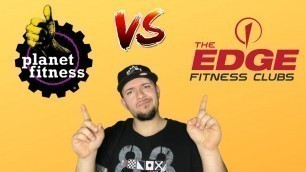 'Planet Fitness Vs The Edge Fitness'