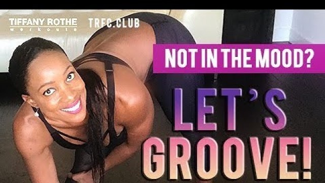 'Not in the mood to workout? Let\'s Groove with Tiffany Rothe'