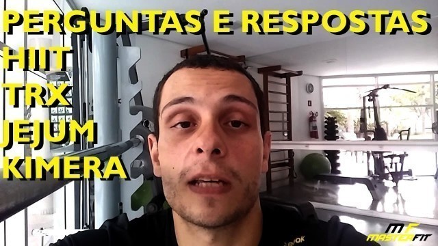 'Perguntas e Respostas Fitness, FAQ#01 Kimera, Hiit, TRX, Jejum, Emagrecer'