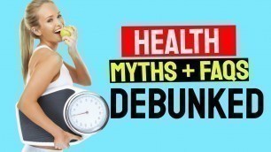 'FAQ Health and Fitness + Myths Debunked'