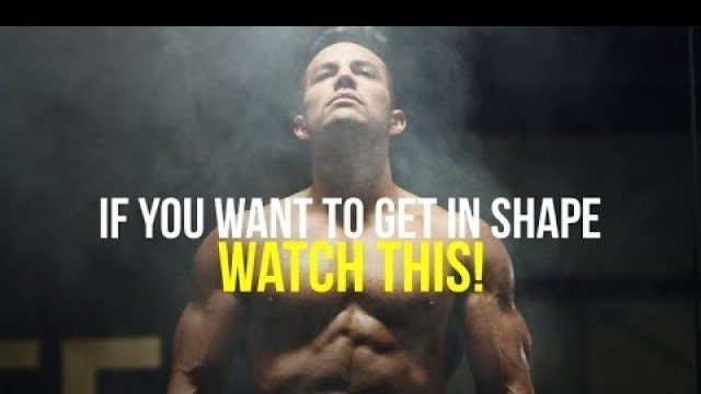 'If You Want to Lose Weight & Get in Shape, WATCH THIS! Motivation for Workout'