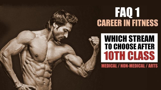 'Which Stream to choose after 10th class - Career in Fitness FAQ 1'