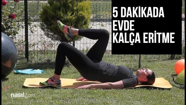 '5 dakikada evde yapılacak kalça eritme egzersizleri'